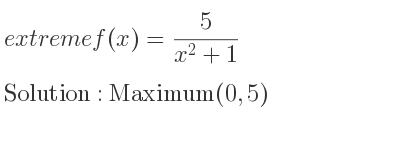 The extreme f(x)= 5/(x^2+1) is Maximum(0,5)